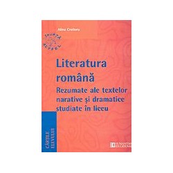 Literatura romana: rezumate ale textelor narative si dramatice studiate in liceu