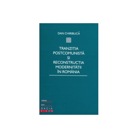Tranzitia postcomunistă și reconstructia modernitătii în România